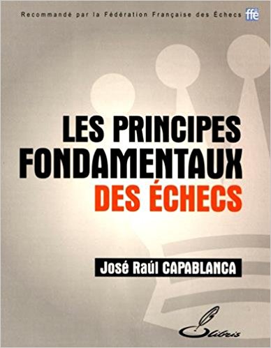 Les principes fondamentaux des échecs Edition 2014