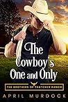 The Cowboy's One and Only (The Brothers of Thatcher Ranch, #1)