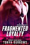Fragmented Loyalty by Tonya Burrows