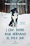 I cani buoni non arrivano al Polo Sud by Hans Olav Thyvold