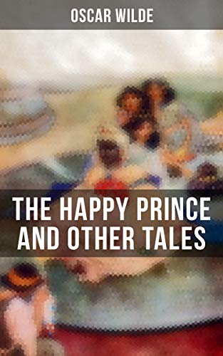 The Happy Prince and Other Tales: Enriched edition.