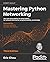 Mastering Python Networking...