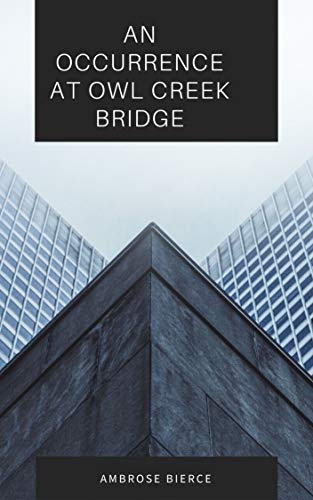 An Occurrence at Owl Creek Bridge