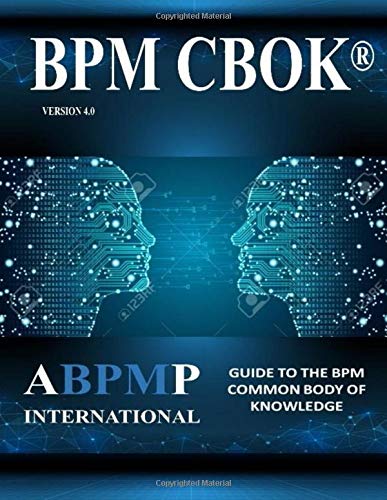 BPM CBOK Version 4.0: Guide to the Business Process Management Common Body Of Knowledge (Paperback)