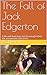 The Fall of Jack Edgerton (...