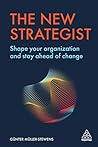 The New Strategist: Shape your Organization and Stay Ahead of Change