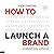 How to Launch a Brand