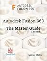 Autodesk Fusion 360 - The Master Guide