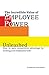The Incredible Value of Employee Power: Unleashed How to gain competitive advantage by treating your employees well!