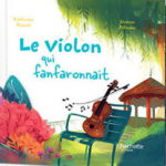LE VIOLON QUI FANFARONNAIT (Hardcover)