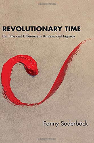 Revolutionary Time: On Time and Difference in Kristeva and Irigaray (Hardcover)