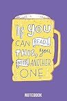 If You Can Read This You Need Another One Notebook: A5 Lined Beer Brewing Book, Notebook for Brewers, Hobby Brewers, Beer Brewing 120 Pages 6x9 | Organizer copybook planner to fill out