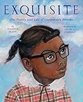 Exquisite: The Poetry and Life of Gwendolyn Brooks