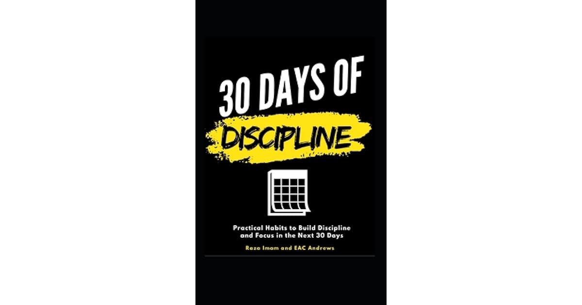 30 Days Of Discipline Practical Habits To Build Discipline And Focus