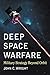 Deep Space Warfare: Military Strategy Beyond Orbit