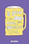 If You Can Read This You Need Another One Notebook: A5 Blank Empty Beer Brewing Book, Notebook for Brewers, Hobby Brewers, Beer Brewing 120 Pages 6x9 | Organizer copybook planner to fill out