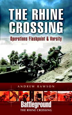 The Rhine Crossing: Operations Flashpoint & Varsity (Battleground The Rhine Crossing)