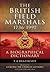 The British Field Marshals 1736-1997 A Biographical Dictionary by T.A. Heathcote