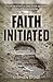 Faith Initiated: Your Desti...