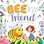 Bee My Friend-An Un-BEE-lie...