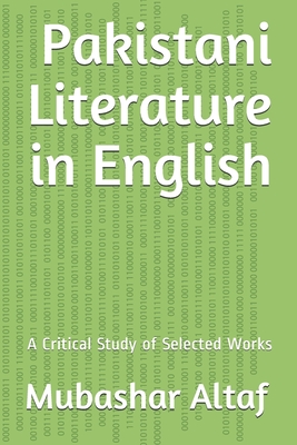 Pakistani Literature in English: A Critical Study of Selected Works