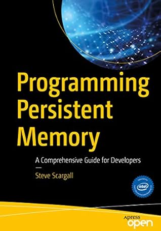 Programming Persistent Memory: A Comprehensive Guide for Developers