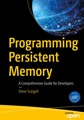 Programming Persistent Memory: A Comprehensive Guide for Developers (Kindle Edition)