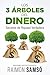 Los 3 árboles del Dinero: Secretos de Riqueza Verdadera
