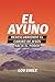 El Ayuno: Redescubriendo El Camino de Jes�s Hacia El Poder