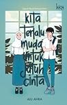 Kita Terlalu Muda untuk Jatuh Cinta