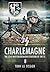 SS-Charlemagne: The 33rd Waffen-Grenadier Division of the SS