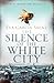 The Silence of the White City (Trilogy of the White City, #1) by Eva García Sáenz