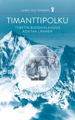 Timanttipolku: Tiibetin buddhalaisuus kohtaa lännen (Finnish Edition)