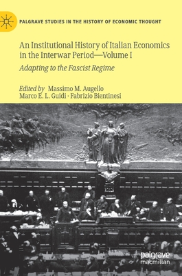 An Institutional History of Italian Economics in the Interwar Period - Volume I: Adapting to the Fascist Regime (Hardcover)