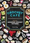 Crochet Cafe by Lauren Espy