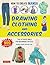 How to Create Manga: Drawing Clothing and Accessories: The Ultimate Bible for Beginning Artists (With Over 900 Illustrations) (How to Create Manga Guides)