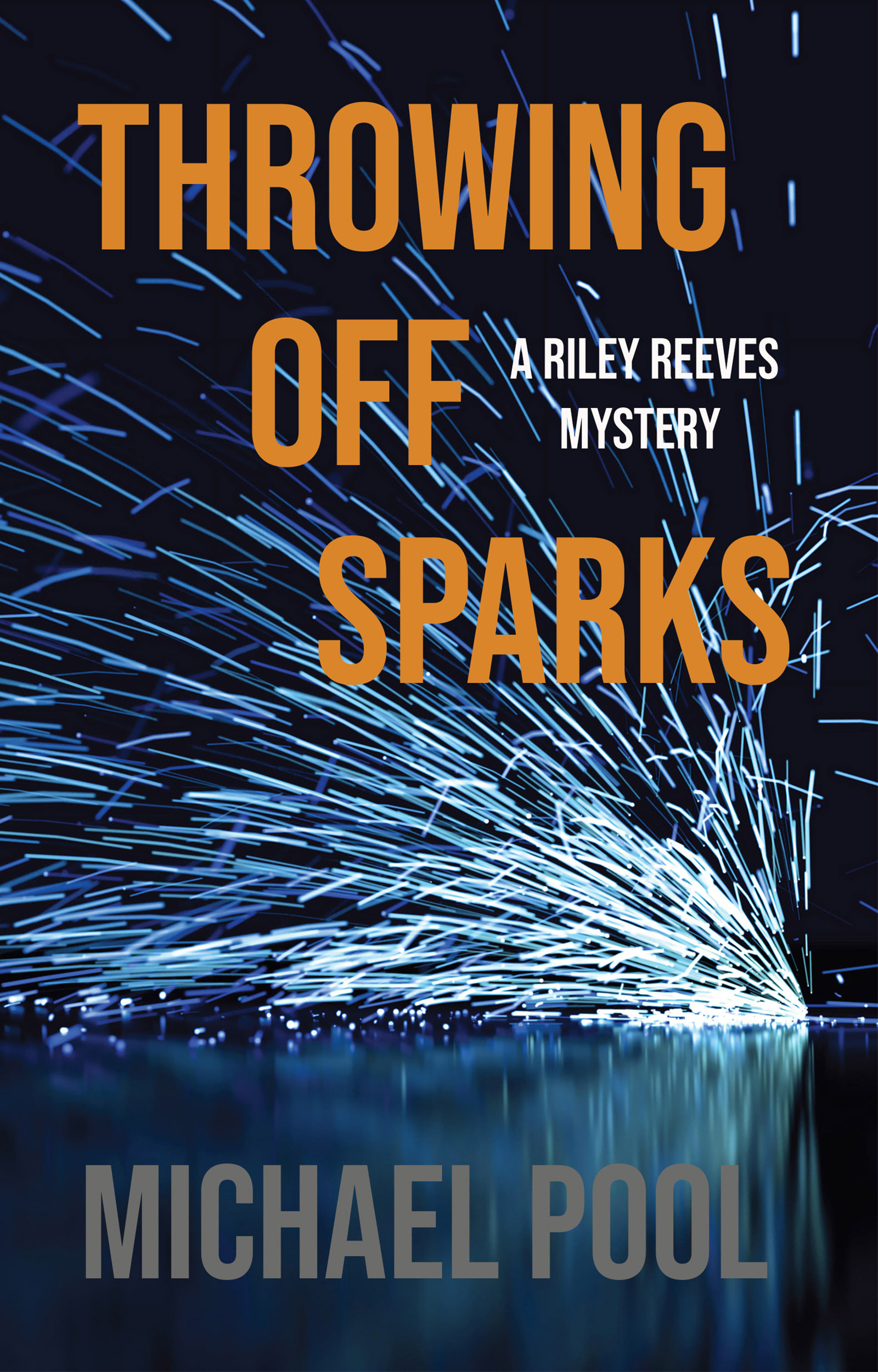 Throwing Off Sparks (A Riley Reeves Mystery)