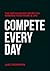 Compete Every Day by Jake A. Thompson