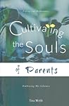 Cultivating the Souls of Parents: Facing Our Brokenness, Embracing His Likeness