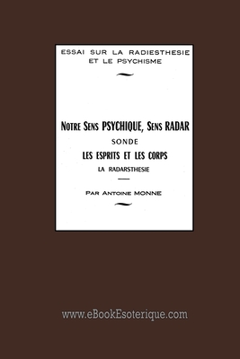 Notre Sens Psychique - La Radarsthésie: Sur la Radiesthésie et le Psychisme (French Edition)