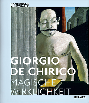 Giorgio de Chirico: Magische Wirklichkeit