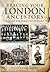 Tracing Your London Ancestors: A Guide for Family Historians