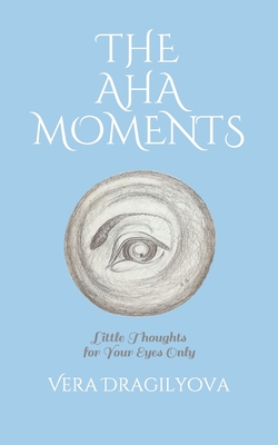 The AHA Moments: Little Thoughts for Your Eyes Only (Stories of Wonder)