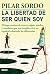 La libertad de ser quien soy: El largo camino de vencer culpas, miedos y mandatos (Biblioteca Pilar Sordo) (Spanish Edition)