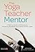 The Yoga Teacher Mentor by Jess Glenny The Yoga Teacher Mentor by Jess Glenny