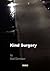Kind Surgery by Matt Dennison