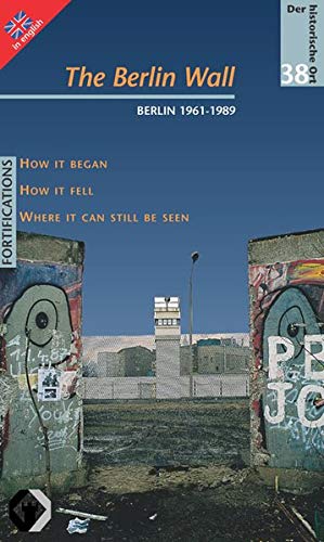 The Berlin Wall: Berlin 1961-1989 (Paperback)