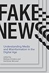 Fake News: Understanding Media and Misinformation in the Digital Age Fake News: Understanding Media and Misinformation in the Digital Age