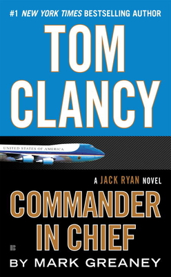 Tom Clancy Commander in Chief: A Jack Ryan Novel