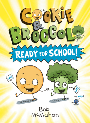 Ready for School! (Cookie & Broccoli #1)